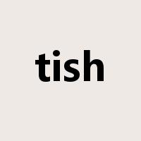 tish是什么意思