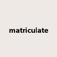 matriculate是什么意思