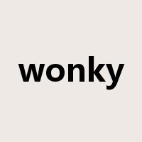 wonky是什么意思