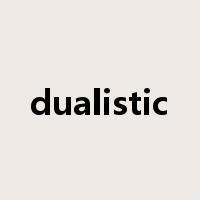 dualistic是什么意思