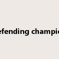 defending champion是什么意思