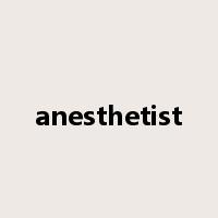 anesthetist是什么意思