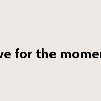 live for the moment是什么意思