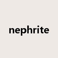 nephrite是什么意思