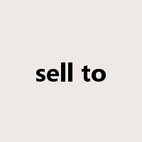 sell to是什么意思