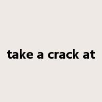 take a crack at是什么意思