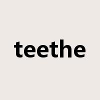 teethe是什么意思