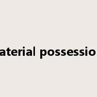 material possessions是什么意思