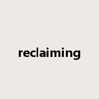reclaiming是什么意思