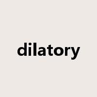 dilatory是什么意思