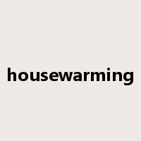 housewarming是什么意思