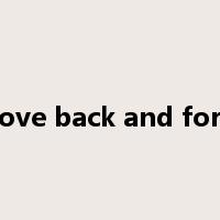 move back and forth是什么意思