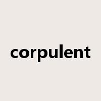 corpulent是什么意思