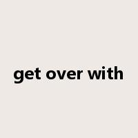 get over with是什么意思