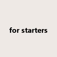 for starters是什么意思