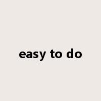 easy to do是什么意思