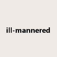 ill-mannered是什么意思