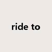 ride to是什么意思