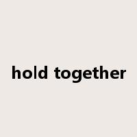 hold together是什么意思