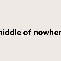 middle of nowhere是什么意思