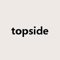 topside是什么意思
