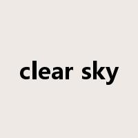 clear sky是什么意思