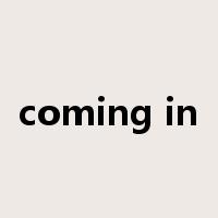coming in是什么意思