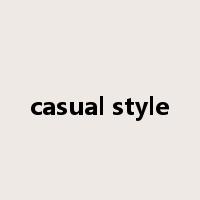 casual style是什么意思