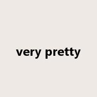 very pretty是什么意思