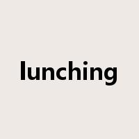 lunching是什么意思
