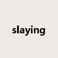 slaying是什么意思