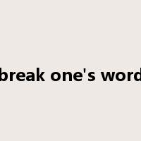break one's word是什么意思