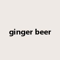 ginger beer是什么意思