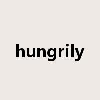 hungrily是什么意思