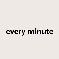 every minute是什么意思