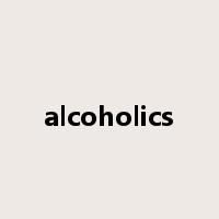 alcoholics是什么意思
