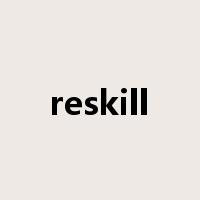 reskill是什么意思