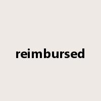 reimbursed是什么意思