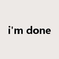 i'm done是什么意思