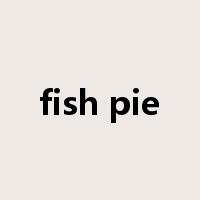 fish pie是什么意思