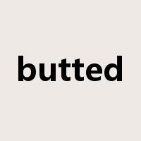 butted是什么意思