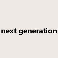 next generation是什么意思