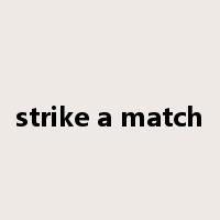 strike a match是什么意思