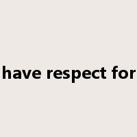 have respect for是什么意思