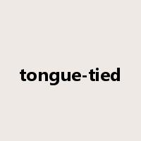 tongue-tied是什么意思