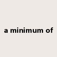 a minimum of是什么意思
