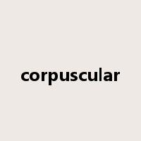 corpuscular是什么意思