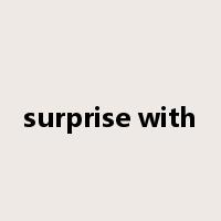 surprise with是什么意思