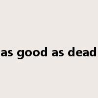 as good as dead是什么意思