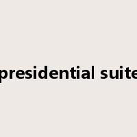 presidential suite是什么意思
